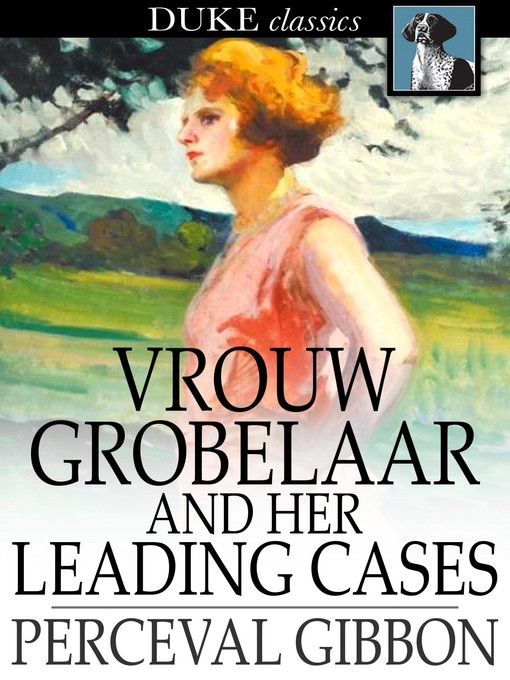 Title details for Vrouw Grobelaar and Her Leading Cases by Perceval Gibbon - Available
